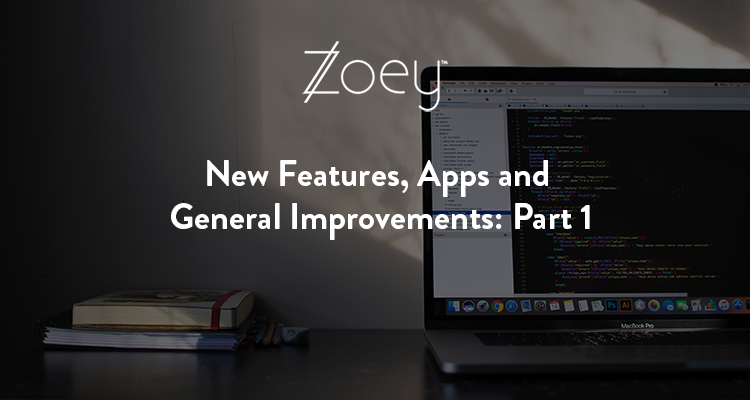 New Zoey Features Blog Post Part 1