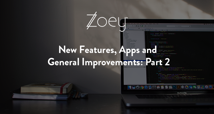 New Zoey Features Blog Post Part 2